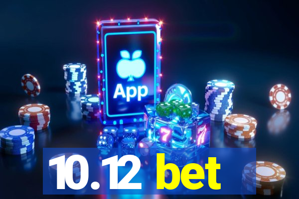 10.12 bet